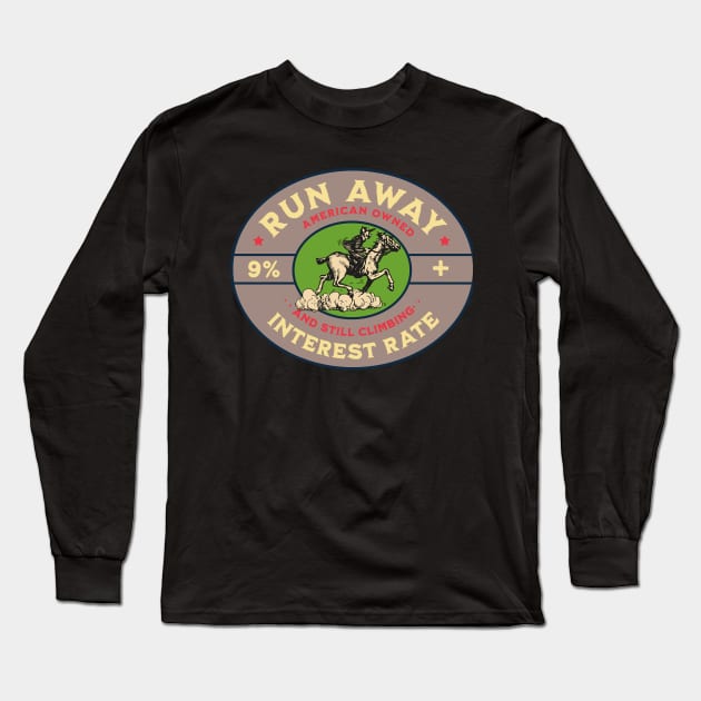 Run Away Interest Rate Long Sleeve T-Shirt by STU'S SLEEVES